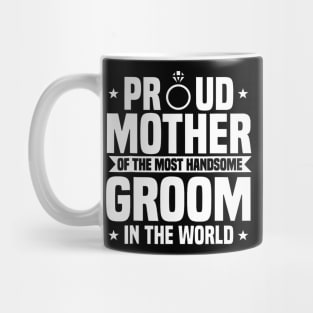 Mother Of The Groom Most Handsome Wedding Mother'S Day Mug